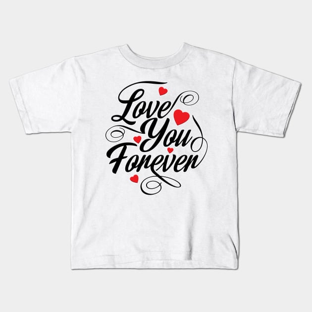 love you forever Kids T-Shirt by bakry